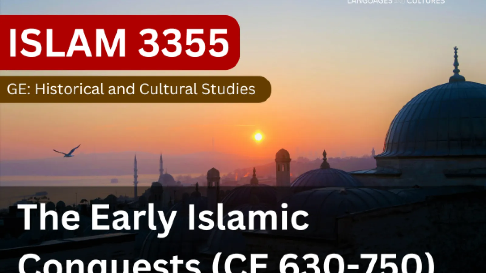 Islam 3355 - The Early Islamic Conquests (CE 630-750)
