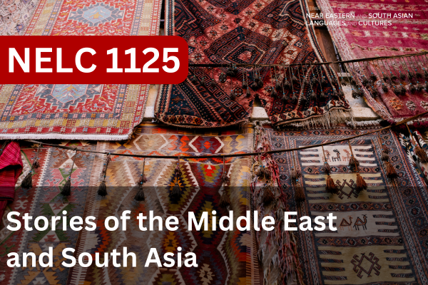 NELC 1125 - Stories of the Middle East and South Asia